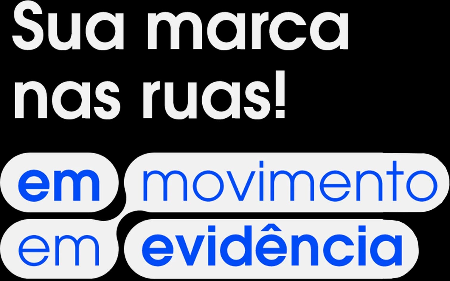 Sua marca nas ruas, em movimento e em evidência